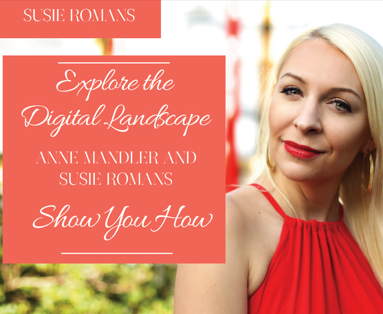 Explore the Digital Landscape - Anne Mandler and Susie Romans Show You How